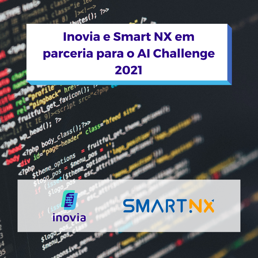 Inovia e Smart NX em parceria para o AI Challenge 2021